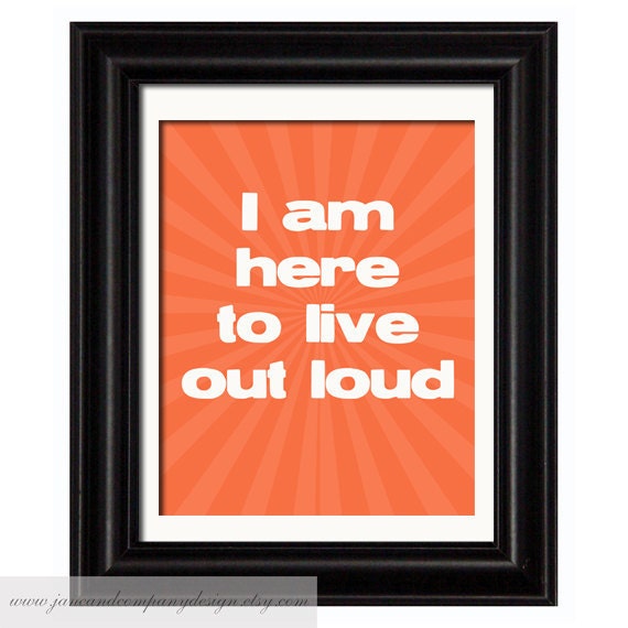 I am Here to Live Out Loud, Emile Zola, Inspirational Art Quote Print, Literary Art, Literature Poster, Wall Art Typography Print, 8x10