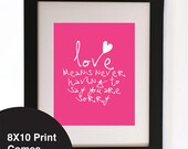 Vintage Retro Love means never having to say your sorry pink Quote Wall art Print 8X10" Gorgeous Gift