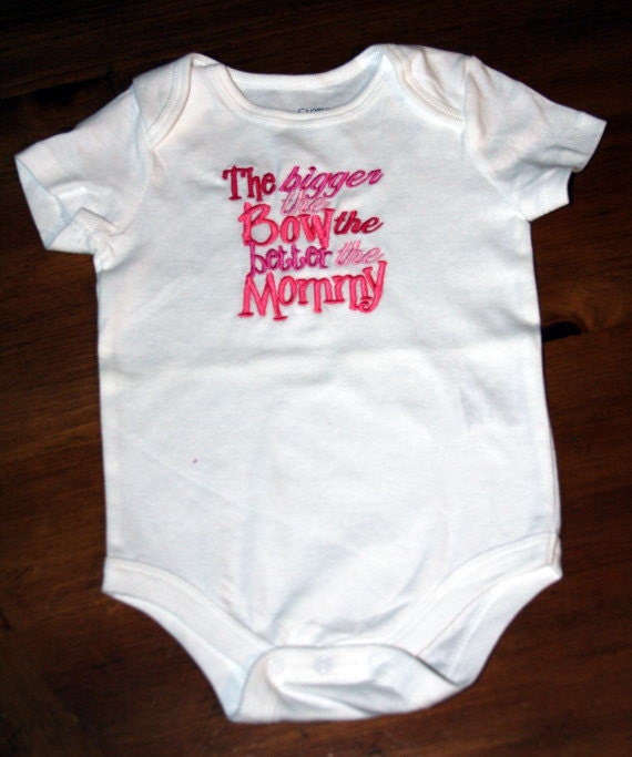 The bigger the BOW the better the Mommy embroidered onesie