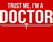 Trust Me I'm A Doctor T-Shirt Funny Hospital Novelty Gift Humor Tee Shirt Tshirt Mens Womens Kids S-3XL