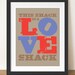 LOVE SHACK typography Home interior decoration poster print, 11 x 17 (A3) digital print