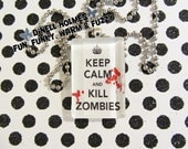 CLEARANCE SALE Keep Calm, Kill Zombies Glass Tile Pendant Handmade Halloween Humor Funny  Jewelry