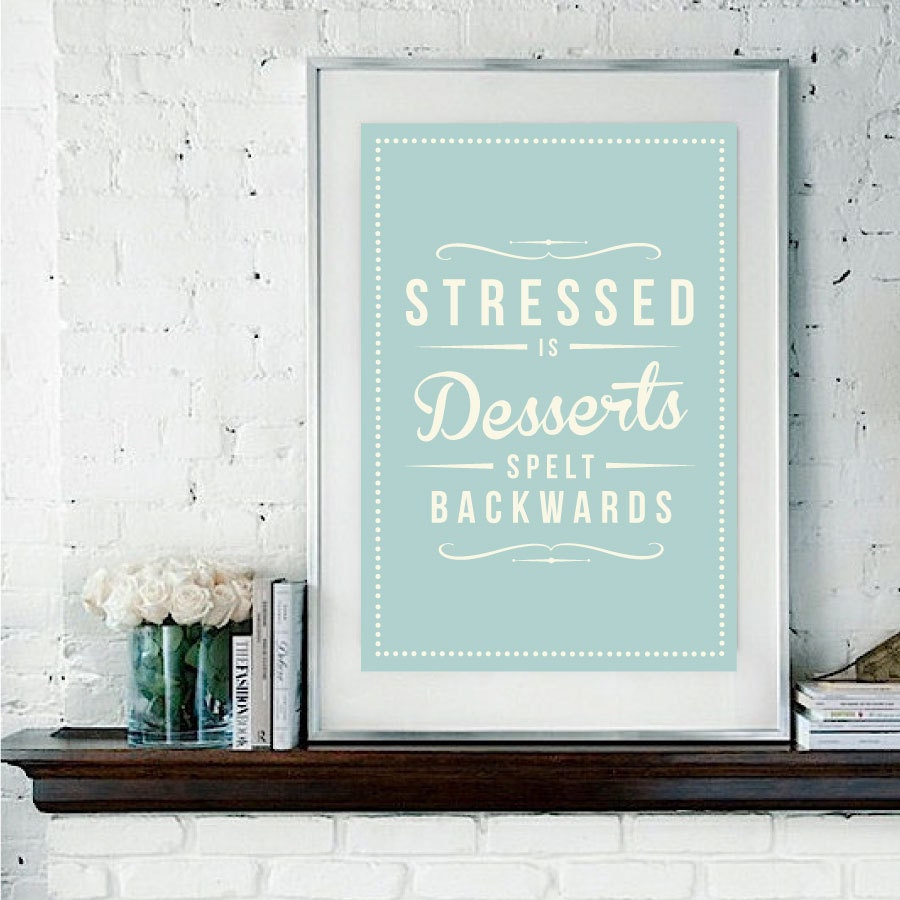 Retro Inspirational Quote Giclee Art Print - Vintage Typography Decor - Customize - Stressed Desserts Mint Green Aqua UK