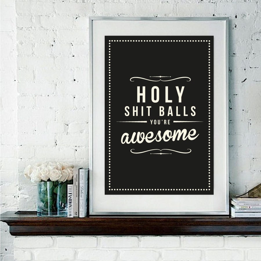 Retro Inspirational Quote Giclee Art Print - Vintage Typography Decor - Customize - Holy Shit Balls UK
