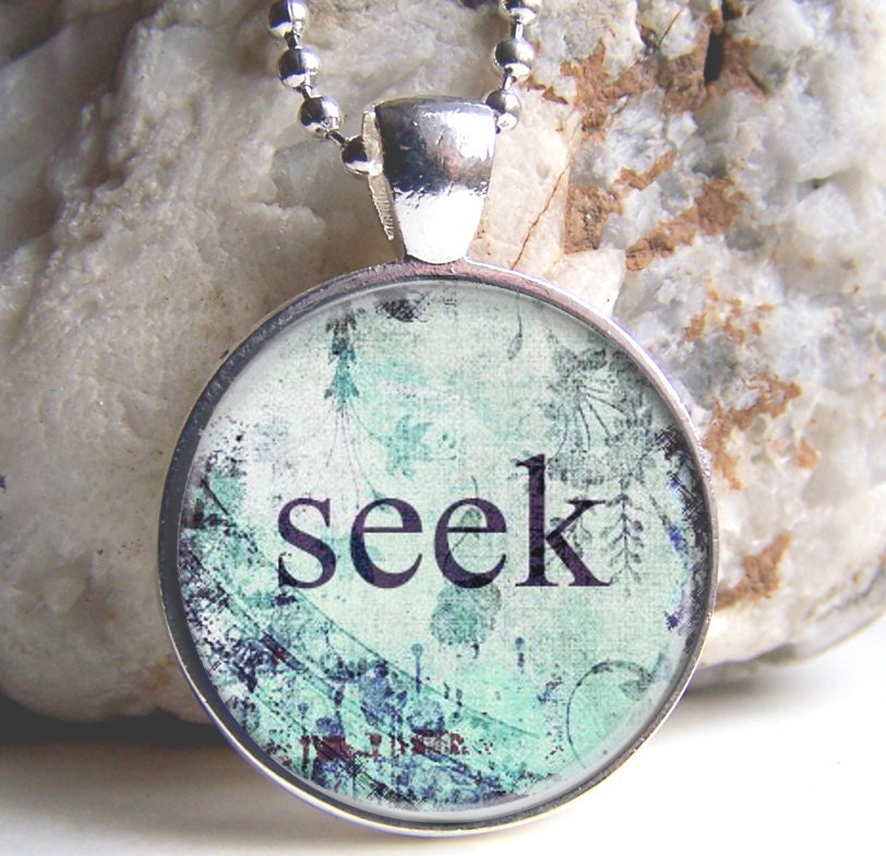 Inspirational Seek Pendant, Word Jewelry, Art Pendant