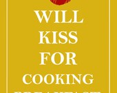 Will Kiss For Cooking Breakfast Fun Art Print 8 X 10 Sunshine Yellow Kitchen Home Decor Wall Art Bed and Breakfast Table Tray Meal Eat Dine