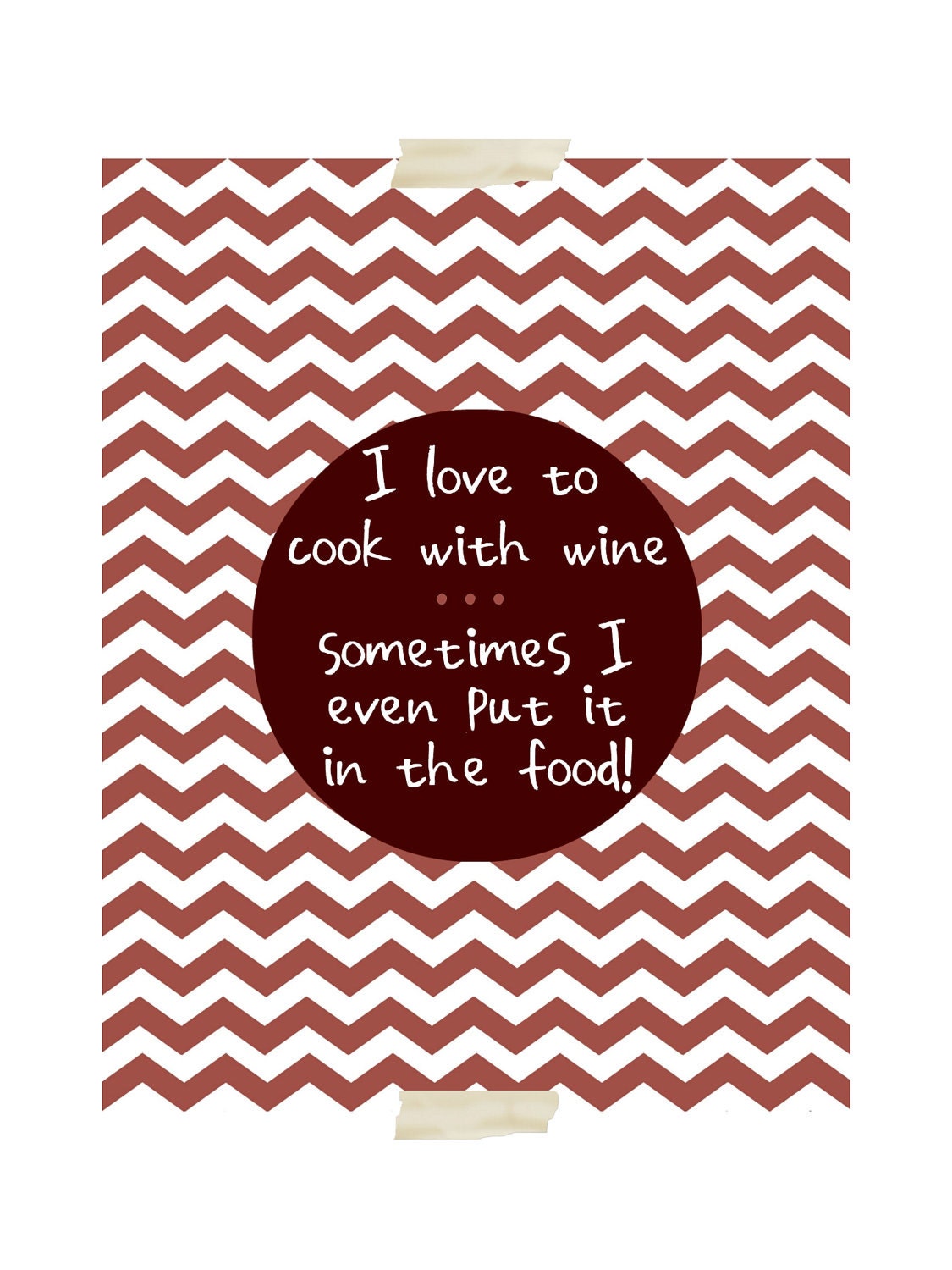 funny kitchen quote art print - I Love to Cook with Wine... Sometimes I Even Put it in the Food - 8 x 10 - culinary kitchen decor art print