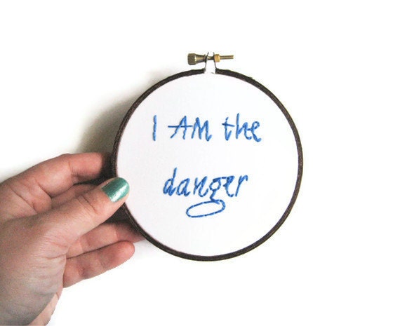 Breaking Bad: I AM the Danger Embroidery Hoop - Walter White TV Quote - Blue Fiber Art Home Decor 4 inch