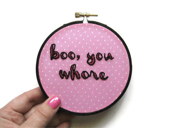 Boo, You Whore Embroidery Hoop - Mean Girls Movie Quote Hoop Art 4 inch - Last One