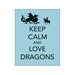 Keep Calm and Carry On Print Keep Calm and Love Dragons Print Blue Black Knight Battling Flying Dragon European Midieval