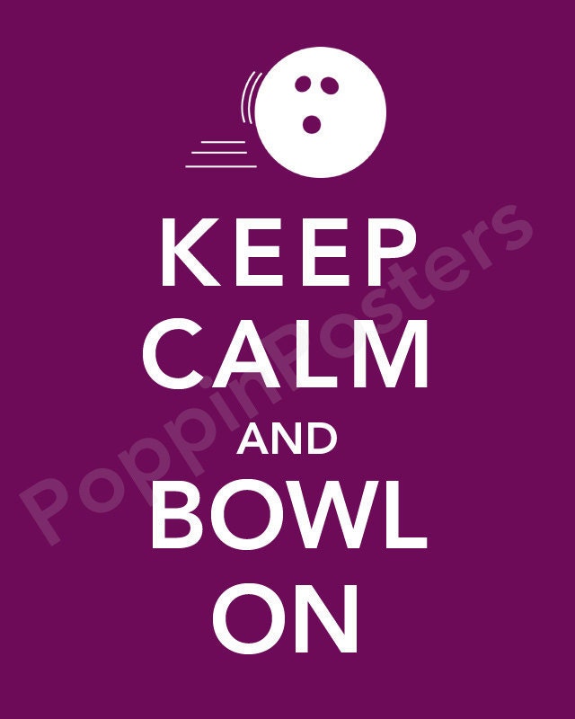Keep Calm and Bowl On Poster 8x10 print (featured in eggplant)-choose your color