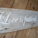 Country Chic Wedding - Beach Wedding - Beach Decor - "Love is Patient, Love is Kind...Love Never Fails" - Natural primitive driftwood sign
