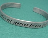 Doctor Who Inspired - We're All Stories In The End - A Hand Stamped Aluminum Bracelet