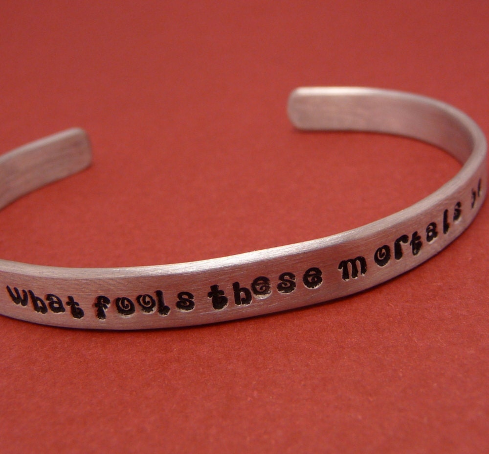 Shakespeare - What Fools These Mortals Be - A Hand Stamped Aluminum Bracelet