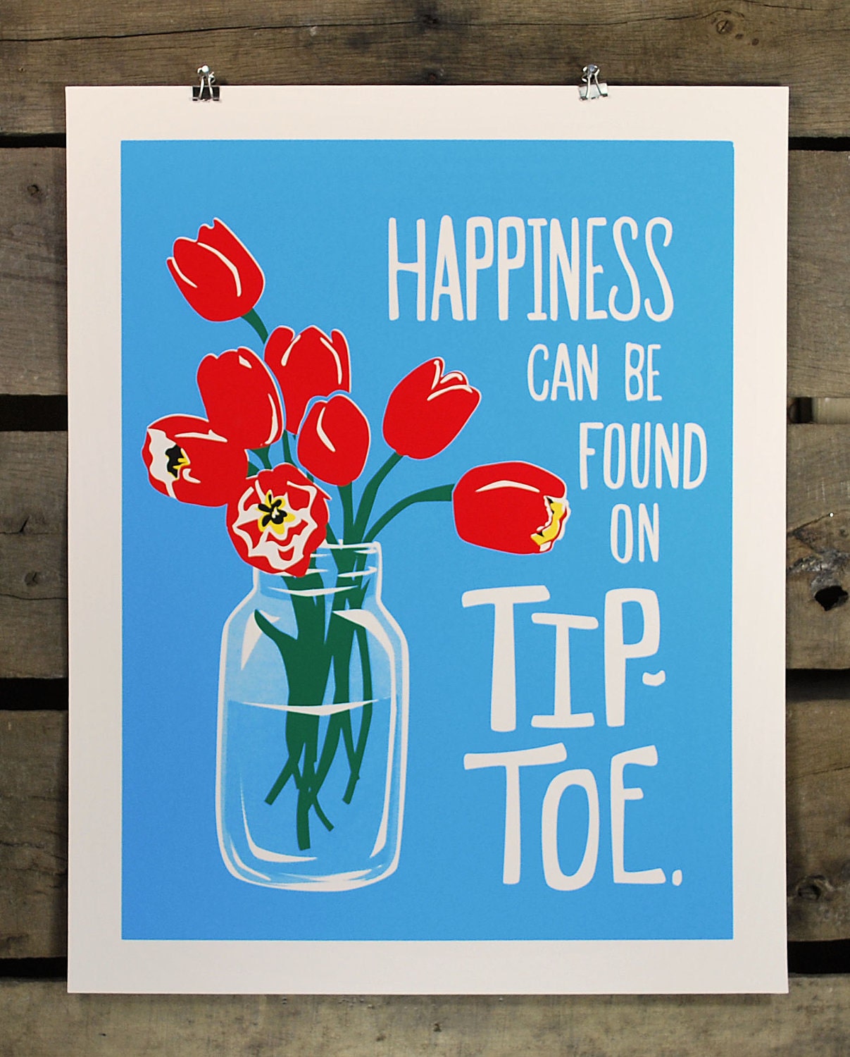 Happiness can be found on tip-toe, screen print, 14x18