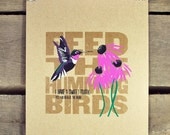 Feed the Hummingbirds, hand-pulled screen print