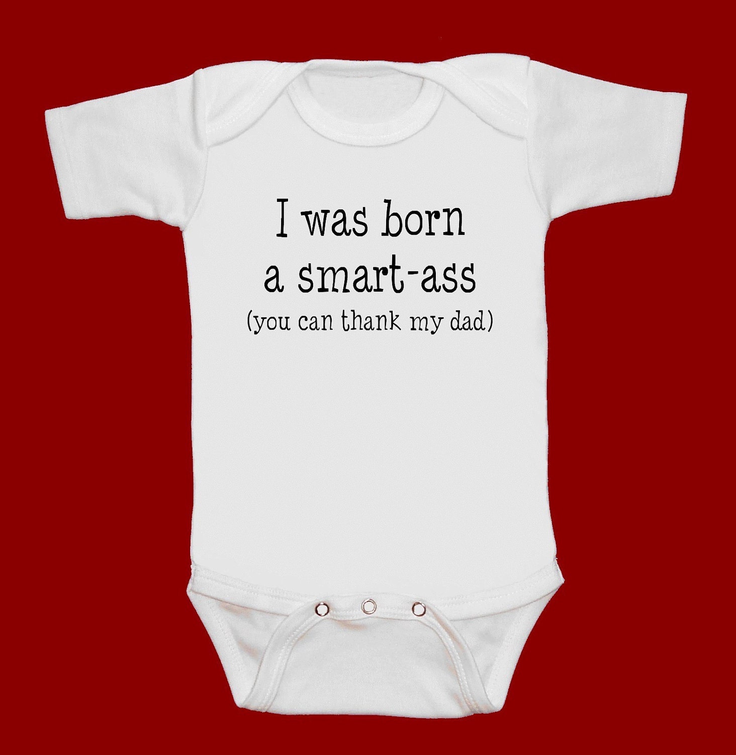 I was born a smart ass you can thank my dad funny screenprint baby onesie bodysuit creeper one piece shower gift