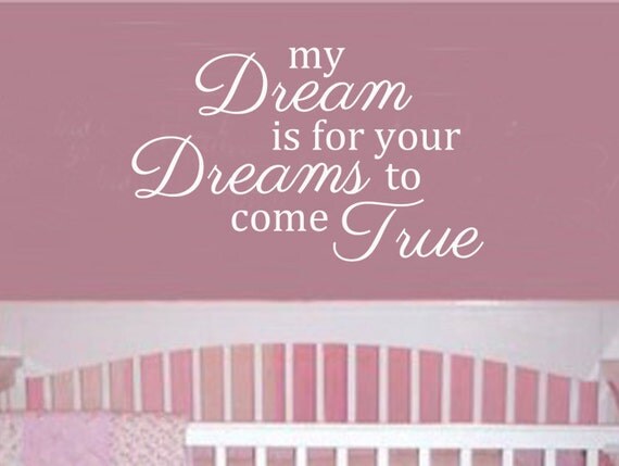 My Dream Is For Your Dream To Come True Vinyl Wall Art