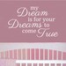 My Dream Is For Your Dream To Come True Vinyl Wall Art