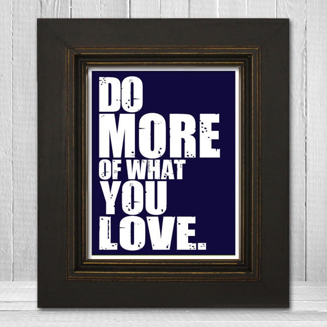 Motivational Print Poster 11x14 - Do More of What You Love Wall Print  - White Words Art Print - Choose Your Background Color