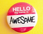 Hello my name is Awesome 1.75" Badge / Button