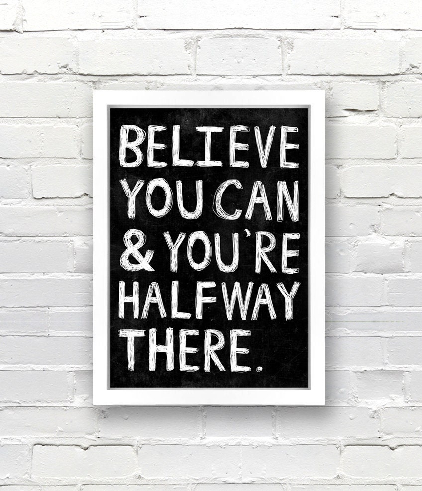 Positive Quote Typography Print - Believe You Can And You're Halfway There A3