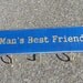 Man's Best Friend Dog leash holder rack sign OOAK