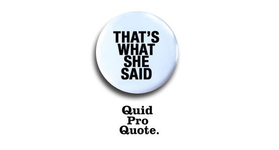 The Office- Michael Scott - "That's what she said."- pinback button