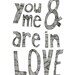 You and Me are in Love 8x10 Typography Print