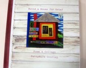 Build a House for Grief Book for Sympathy, Memorials, Hospice, Funerals and Wakes