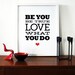 Typography poster print font graphic design black red heart love poster quote - Be You be true love what you do A3