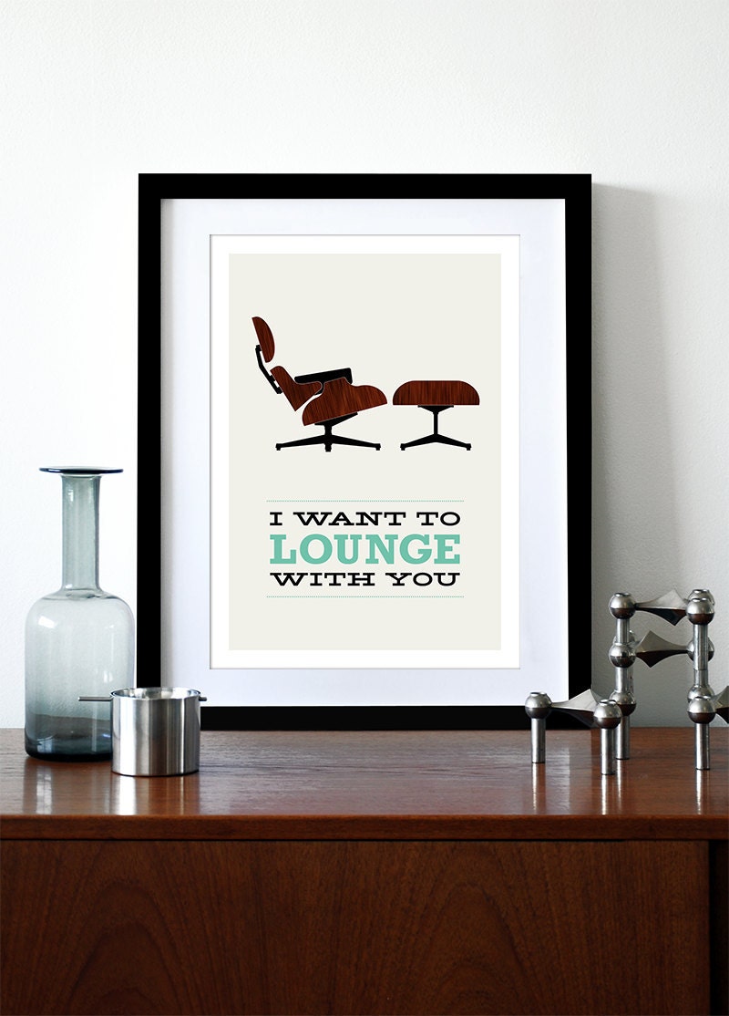 Eames poster print Mid Century Modern Retro Herman Miller chair lounger - I Want To Lounge With You 2 - A3