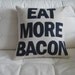 Eat More Bacon - handmade 16in (41cm) sq appliqued pillow / cushion