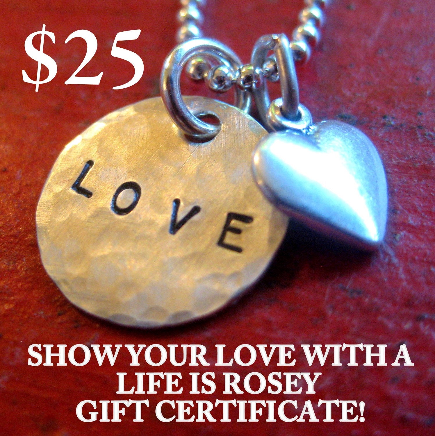 25 dollar Gift Certificate for Life is Rosey: Jewelry that Speaks - A great Gift for Him or Her