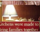 Kitchens were made to keep families together primitive wood sign