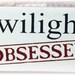 Twilight Obsessed primitive wood sign