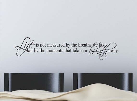 Life is Not Measured by the Breaths We Take vinyl wall art graphic decal