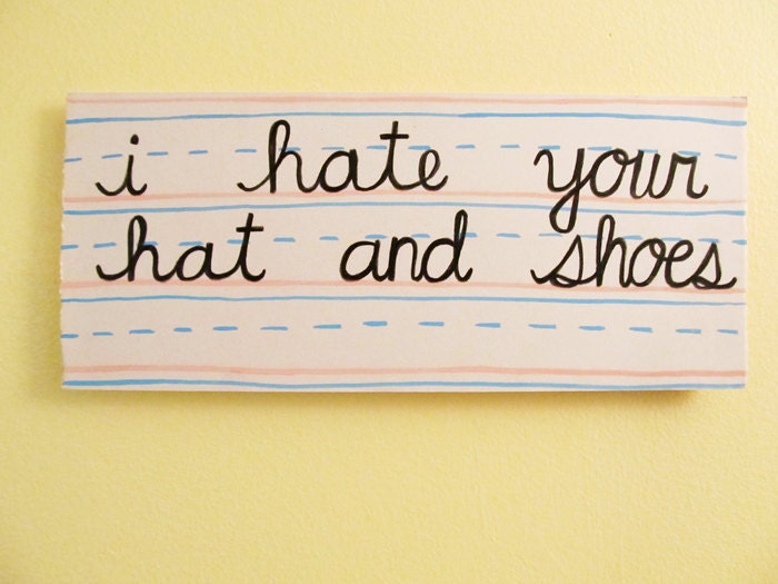 Hate your Hat and Shoes - Original Painting -