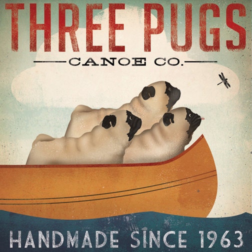 THREE PUGS Canoe Company ILLUSTRATION Giclee Print 12x12 inches signed Pug Dog