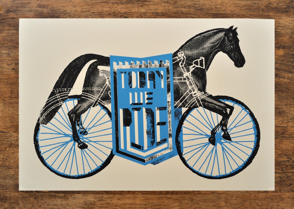 Today we Ride - Two Color Silk Screen Print
