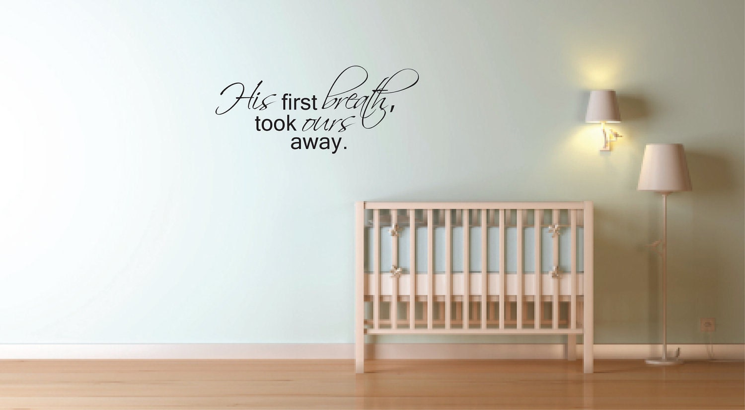 Vinyl Wall Decal His/Her first breath took ours away - Baby Wall Quote - Nursery Vinyl Wall Decal - Child's Room Vinyl Wall Decal