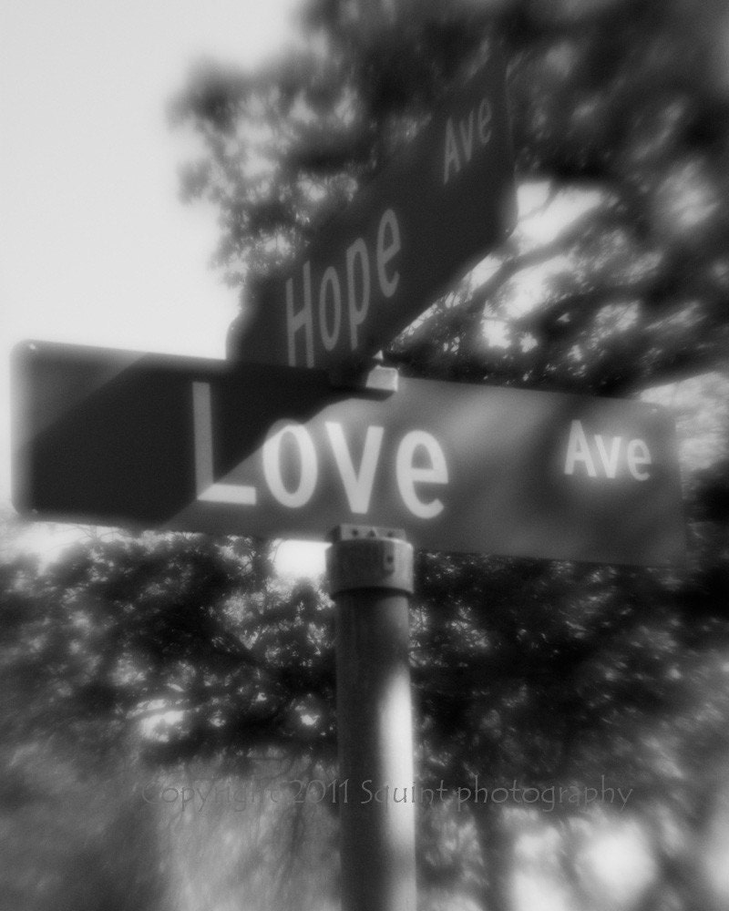 Fine Art Photography - Street Signs - Black and White Photo - Love Hope - Lovers  - Monochromatic - Romance - Mothers Day -  8 x 10 Print