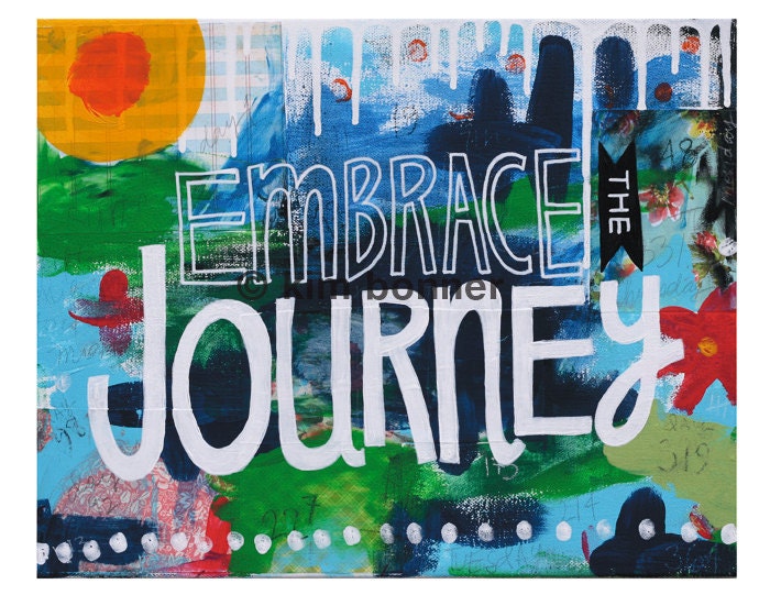 Limited Edition Fine Art Print: Embrace the Journey 8x10 - colorful encouragement