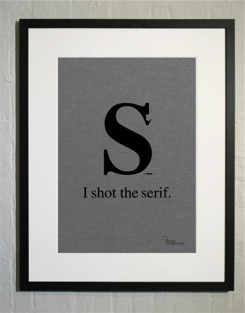 I shot the serif.