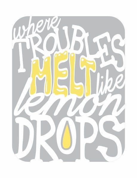 Typography Art Print in yellow, grey and white - Where Troubles Melt Like Lemon Drops v2