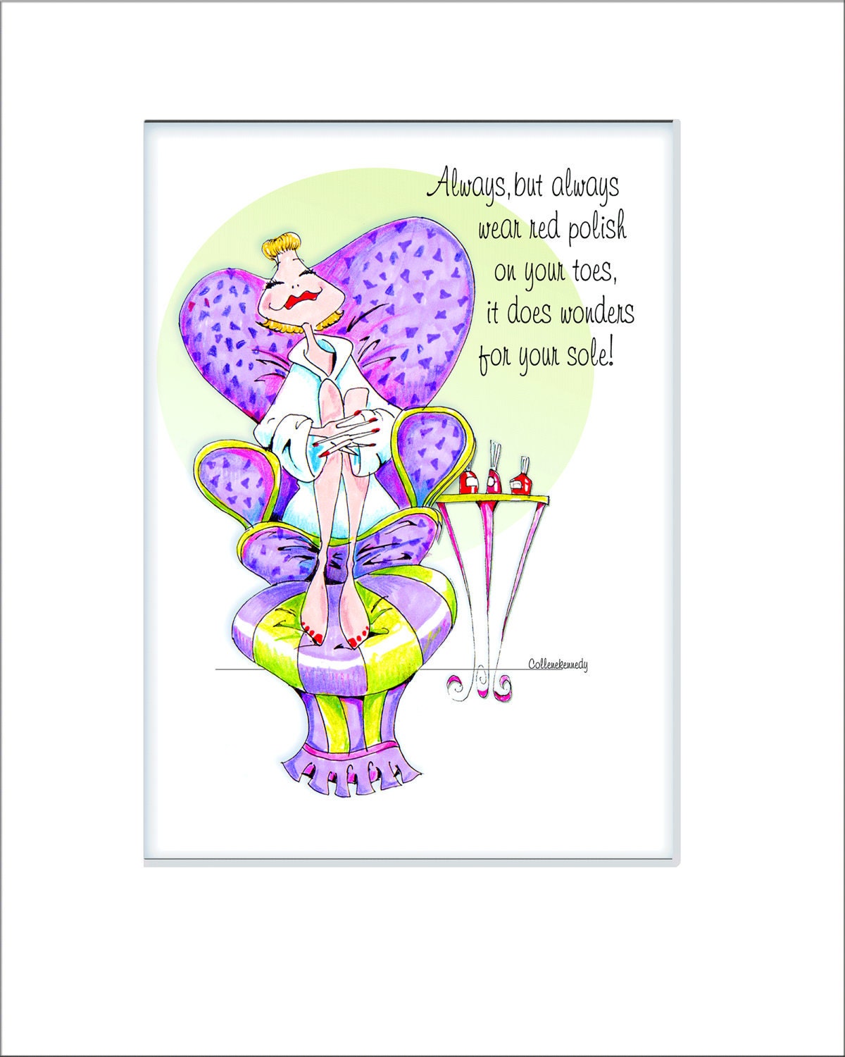 Inspirational for the "sole" Woman Humor Print by collene kennedy