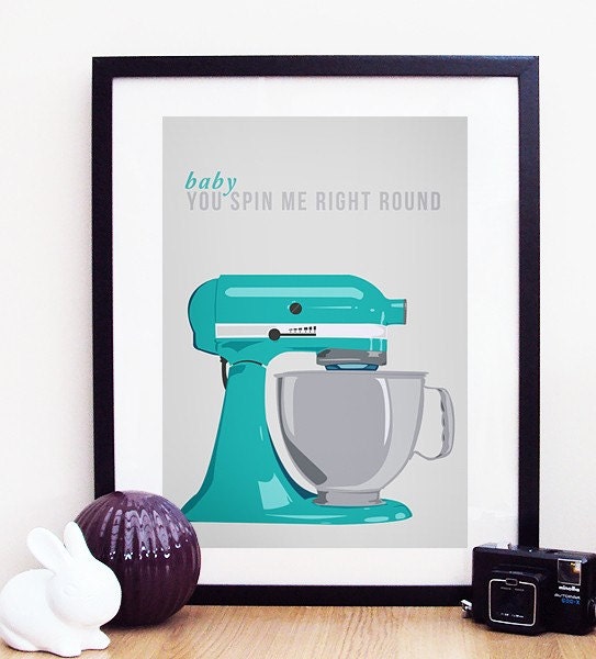 Kitchen Aid Baby, You Spin Me Right Round Poster Print A4 / 8x10 - Teal