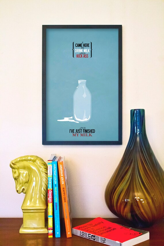 The IT Crowd Quote Poster: "Kick Ass and Drink Milk" - 11x17 Fine Art Print