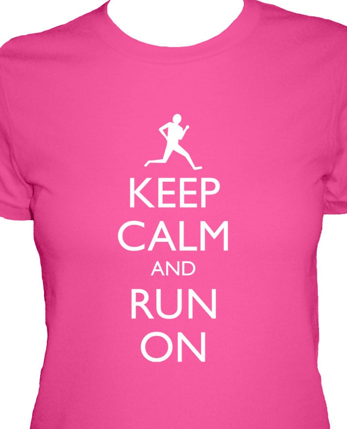 Running Shirt - Keep Calm and Run On Shirt - 4 Colors Available - Womens Cotton Shirt - Sizes S, M, L, XL