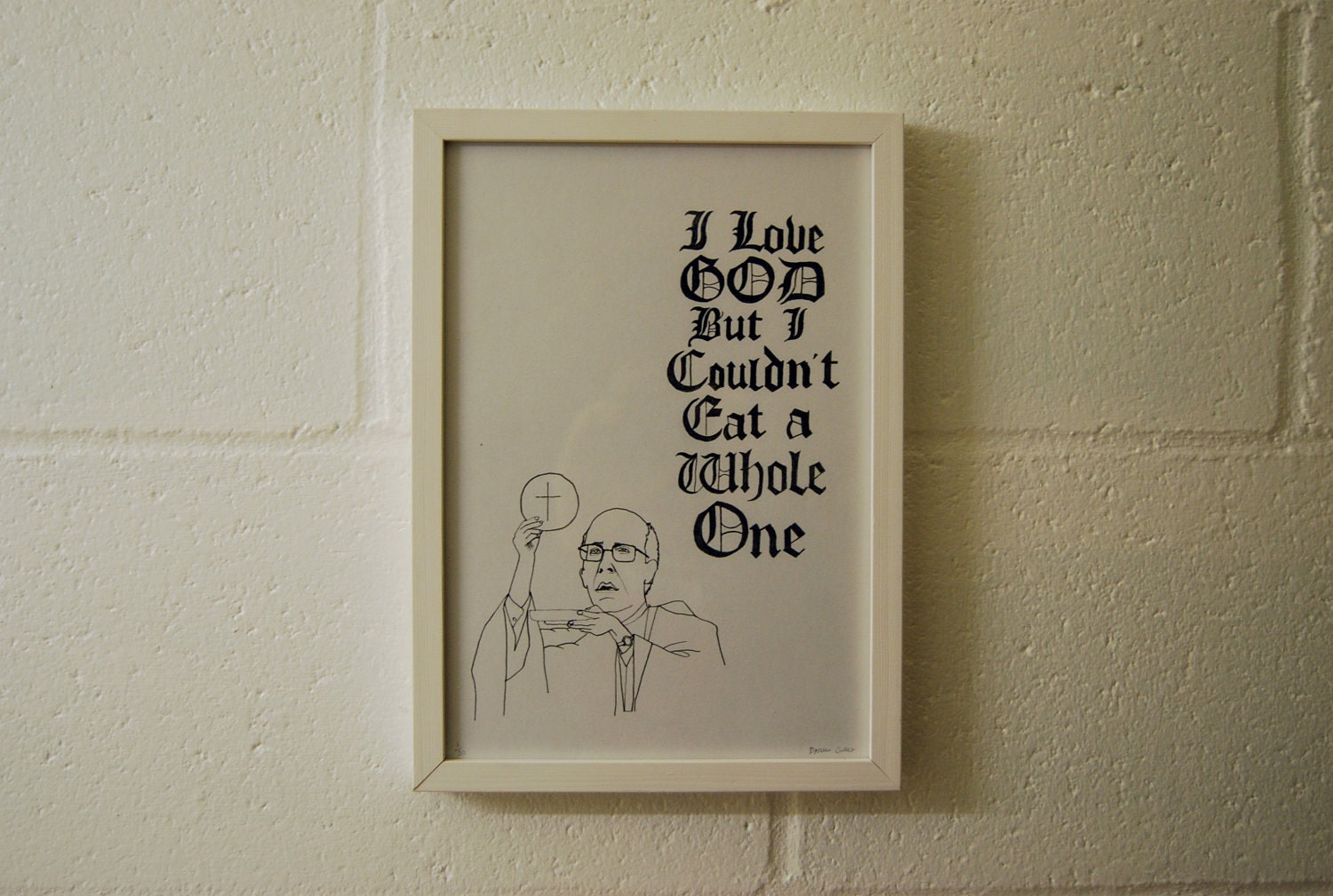 I Love God, But... (2011) - Darren Cullen. Limited edition giclee print